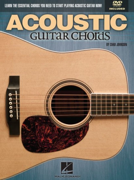 Acoustic Guitar Chords: Learn the Essential Chords You Need to Start Playing Acoustic Guitar Now!