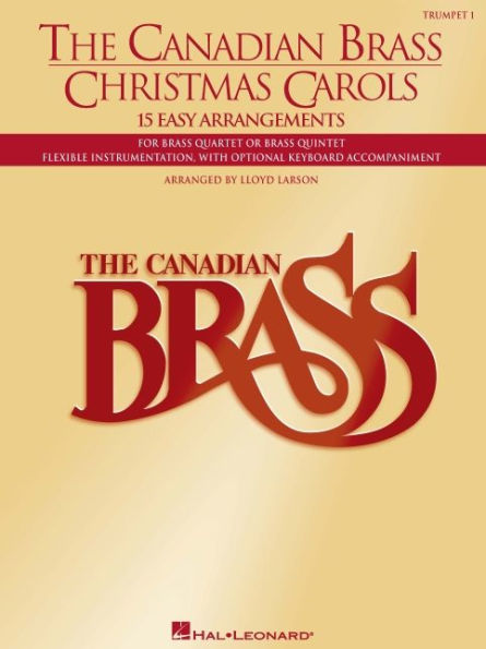 The Canadian Brass Christmas Carols: 15 Easy Arrangements 1st Trumpet