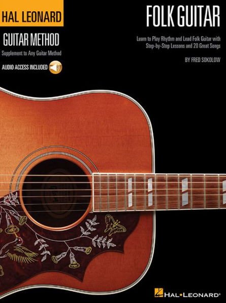 Hal Leonard Folk Guitar Method: Learn to Play Rhythm and Lead Folk Guitar with Step-by-Step Lessons and 20 Great Songs