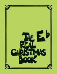 Title: The Real Christmas Book (Songbook): Eb Edition, Author: Hal Leonard Corp.