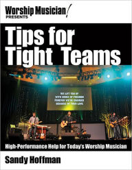 Title: Tips for Tight Teams: High-Performance Help for Today's Worship Musician, Author: Sandy Hoffman