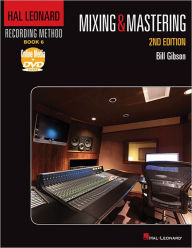 Title: Hal Leonard Recording Method Book 6: Mixing & Mastering, Author: Bill Gibson