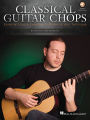 Classical Guitar Chops: Essential Licks & Exercises to Maximize Your Technique