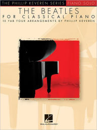 Title: The Beatles For Classical Piano - Phillip Keveren Series, Author: The Beatles