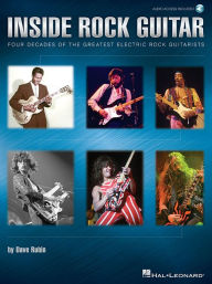 Title: Inside Rock Guitar: Four Decades of the Greatest Electric Rock Guitarists, Author: Dave Rubin
