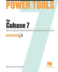 Title: Power Tools for Cubase 7: Master Steinberg's Power Multi-platform Audio Production Software, Author: Matthew Loel T. Hepworth