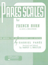 Title: Pares Scales - French Horn in F or E-flat and Mellophone, Author: Gabriel Pares