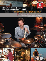 Title: Todd Sucherman - Methods & Mechanics: For Useful Musical Drumming, Author: Todd Sucherman