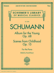 Title: Schumann - Album for the Young * Scenes from Childhood: Schirmer Library of Classics Volume 2094, Author: Franz Ruckert