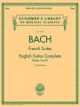 Johann Sebastian Bach - French Suites * English Suites Complete: Schirmer Library of Classics Volume 2093