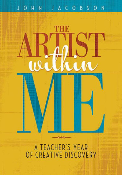 The Artist Within Me: A Teacher's Year of Creative Rediscovery