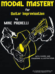 Title: Modal Mastery for Jazz Guitar Improvisation, Author: Mike Pachelli