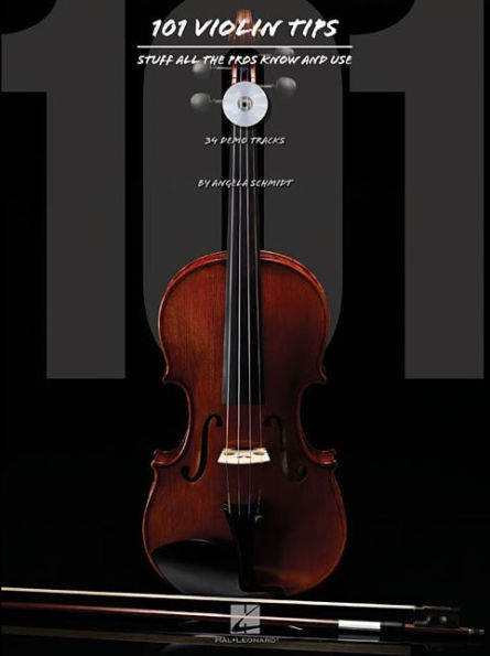 101 Violin Tips: Stuff All the Pros Know and Use