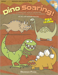 Title: Dino Soaring!: A Prehistoric Musical Adventure for Cross-Curricular Fun in the Classroom, Author: Jill Gallina