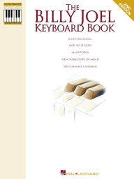 Title: The Billy Joel Keyboard Book (Songbook): Note-for-Note Keyboard Transcriptions, Author: Billy Joel
