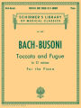 Toccata and Fugue in D Minor BWV565: Schirmer's Library of Musical Classics Volume 1629 Piano Solo