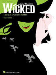 Title: Wicked (Songbook): A New Musical - Vocal Selections (Vocal Line with Piano Accompaniment), Author: Stephen Schwartz