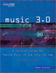 Title: Music 3.0: A Survival Guide for Making Music in the Internet Age 2nd Edition, Author: Bobby Owsinski