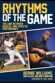 Title: Rhythms of the Game: The Link Between Musical and Athletic Performance, Author: Bernie Williams