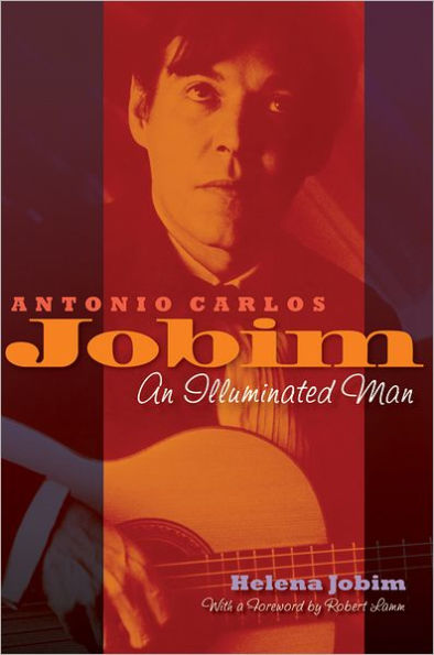 Antonio Carlos Jobim: An Illuminated Man