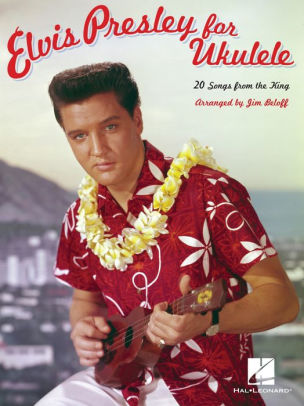 Elvis Presley for Ukulele (Songbook) by Elvis Presley, Jim Beloff ...