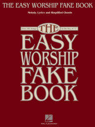 Title: The Easy Worship Fake Book (Songbook): Over 100 Songs in the Key of 
