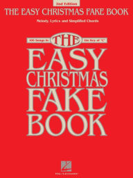 Title: The Easy Christmas Fake Book (Songbook): 100 Songs in the Key of C, Author: Hal Leonard Corp.