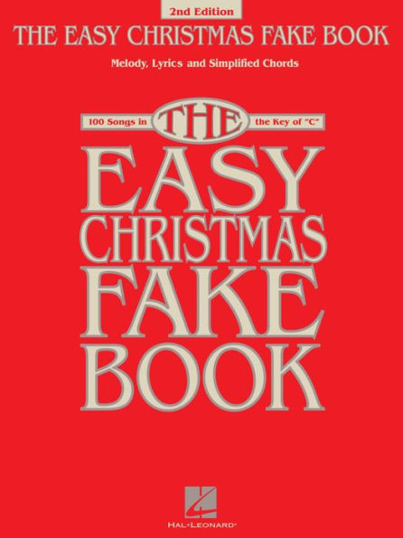 The Easy Christmas Fake Book (Songbook): 100 Songs in the Key of C