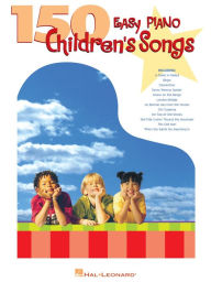 Title: 150 Easy Piano Children's Songs (Songbook), Author: Hal Leonard Corp.