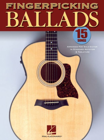 Fingerpicking Ballads (Songbook): 15 Songs Arranged for Solo Guitar in Standard Notation and Tab