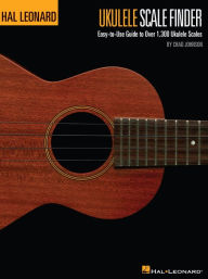 Title: Ukulele Scale Finder (Music Instruction): Easy-to-Use Guide to Over 1,300 Ukulele Scales, Author: Chad Johnson