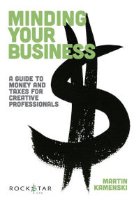 Title: Your Business: A Guide to Money and Taxes for Creative Professionals, Author: Martin Kamenski