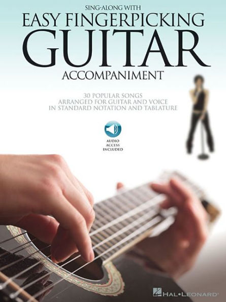 Sing Along With Easy Fingerpicking Guitar Accompaniment: 30 Popular Songs Arranged for Guitar and Voice in Standard Notation and Tablature (Book/CD)