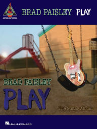 Title: Brad Paisley - Play: The Guitar Album (Songbook), Author: Brad Paisley
