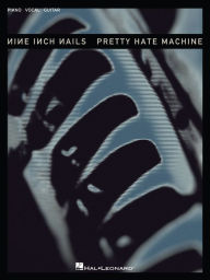 Title: Nine Inch Nails - Pretty Hate Machine (Songbook), Author: Nine Inch Nails