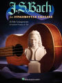 J.S. Bach for Fingerstyle Ukulele