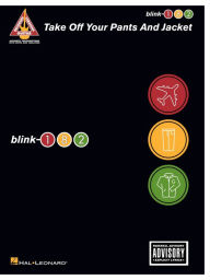 Title: blink-182 - Take Off Your Pants and Jacket (Songbook), Author: Blink-182