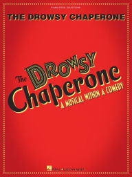 Title: The Drowsy Chaperone (Songbook): A Musical Within a Comedy, Author: Greg Morrison