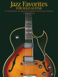 Title: Jazz Favorites for Solo Guitar: Chord Melody Arrangements in Standard Notation and Tab, Author: Robert B. Yelin