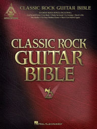Title: Classic Rock Guitar Bible (Songbook), Author: Hal Leonard Corp.