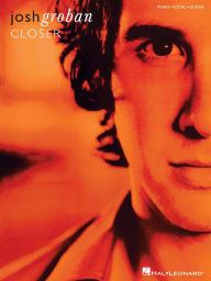 Title: Josh Groban - Closer (Songbook), Author: Josh Groban