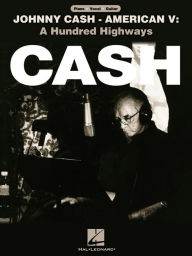 Title: Johnny Cash - American V: A Hundred Highways (Songbook), Author: Johnny Cash