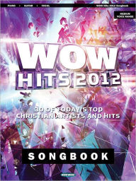 Title: WOW Hits 2012 Songbook: 30 of Today's Top Christian Artists and Hits, Author: Hal Leonard Corp.