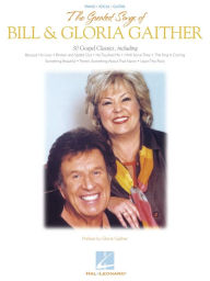 Title: The Greatest Songs of Bill & Gloria Gaither (Songbook), Author: Bill Gaither