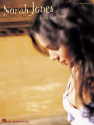 Title: Norah Jones - Feels Like Home (Songbook), Author: Norah Jones