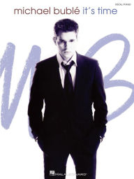 Title: Michael Buble - It's Time (Songbook), Author: Michael Buble
