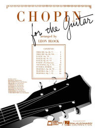 Title: Chopin for Guitar: Guitar Solo, Author: Leon Block