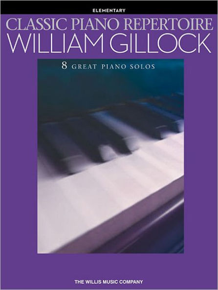 Classic Piano Repertoire - William Gillock: Elementary Level