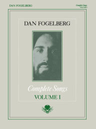 Title: Dan Fogelberg - Complete Songs Volume 1 (Songbook), Author: Dan Fogelberg