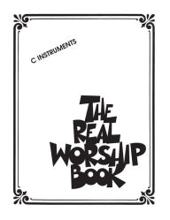 Title: The Real Worship Book (Songbook): C Instruments, Author: Hal Leonard Corp.